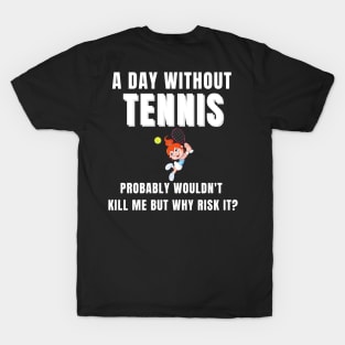 A Day Without Tennis T-Shirt